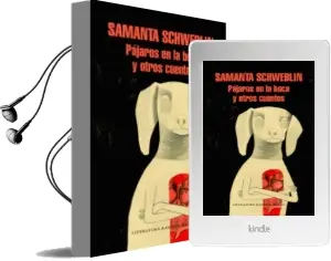 Descargar AudioLibro Pajaros en la Boca y Otros Cuentos de Samanta Schweblin año 2017