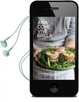 Descargar AudioLibro Ama, Come, Vive, Brilla: Cocina Honesta para Conquistar tu Salud de Elka Mocker año 2017