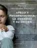 AudioLibro Apego y Psicopatologia: La Ansiedad y su Origen. Conceptualizacion y Tratamiento de las Patologias Relacionadas con la Ansiedad desde una Perspectiva Integradora de Manuel Hernandez Pachecho