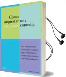 Descargar AudioLibro Como Orquestar una Comedia: Los Recursos mas Serios para Crear lo s Gags, Monologos y Narraciones Comicas mas Desternillantes de John Vorhaus año 2017