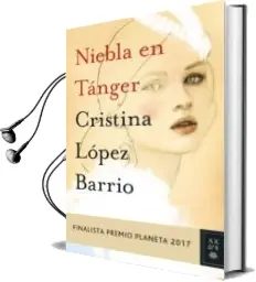 Descargar AudioLibro Niebla en Tanger (Finalista Premio Planeta 2017) de Cristina Lopez Barrio año 2017