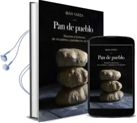 Descargar AudioLibro Pan de Pueblo: Recetas e Historias de los Panes y Panaderias de España de Iban Yarza año 2017