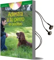 Descargar AudioLibro Adiestra a tu Perro en Positivo (Incluye Dvd) de Jaime Vidal año 2017