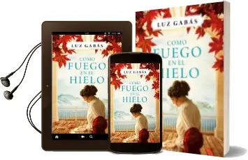 Descargar AudioLibro Como Fuego en el Hielo de Luz Gabas año 2017