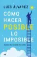 AudioLibro Como Hacer Posible lo Imposible de Luis Alvarez