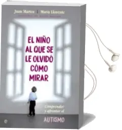 Descargar AudioLibro El Niño al que se le Olvido Como Mirar: Comprender y Afrontar el Autismo de Juan Martos; Maria Llorente año 2017