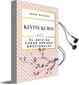 Descargar AudioLibro Kintsukuroi: El Arte de Curar Heridas Emocionales de Tomas Navarro año 2017