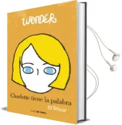 Descargar AudioLibro Wonder. Charlotte Tiene la Palabra de R.J. Palacio año 2017