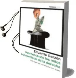 Descargar AudioLibro Desmontando los Mitos Economicos de la Derecha Española: Guia para que no te la den con Queso de Eduardo Garzon año 2017
