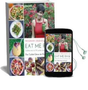 Descargar AudioLibro Eat me Raw: Programa Crudivegano 21 Dias: Contiene mas de 100 Recetas Crudiveganas Detox de No Disponible año 2017