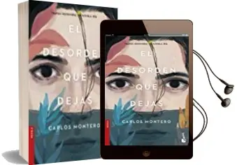 Descargar AudioLibro El Desorden que Dejas de Carlos Montero año 2017