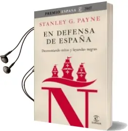 Descargar AudioLibro En Defensa de España: Desmontando Mitos y Leyendas Negras de Stanley G. Payne año 2017