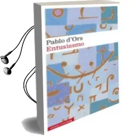 Descargar AudioLibro Entusiasmo de Pablo D Ors año 2017
