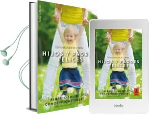 Descargar AudioLibro Hijos y Padres Felices: Como Disfrutar la Crianza de Alberto Soler Sarrio año 2017