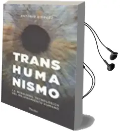 Descargar AudioLibro Transhumanismo de Antonio Dieguez año 2017