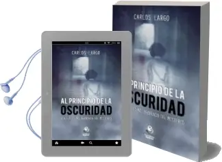 Descargar AudioLibro Al Principio de la Oscuridad de Carlos Largo año 2018
