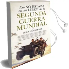 Descargar AudioLibro Eso no Estaba en mi Libro de la Segunda Guerra Mundial de Jesus Hernandez año 2018
