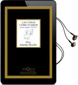 Descargar AudioLibro Las Cosas Como Fueron: Poesia Completa, 1974 - 2017 de Eloy Sanchez Rosillo año 2018