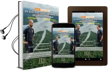 Descargar AudioLibro En Busca de una Confluencia Interdisciblinar: Entrenador - Preparador Fisico: La Metodologia de Entrenamiento que Ofrece un Soporte Estructural a Nuestro Modelo de Juego de Marti Matabosch Pijuan año 2018