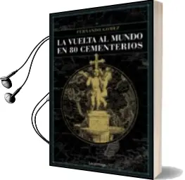 Descargar AudioLibro La Vuelta al Mundo en 80 Cementerios de Fernando Gomez Hernandez año 2018