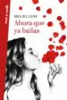 AudioLibro Ahora que ya Bailas (Ejemplar Firmado por el Autor) de Miguel Gane