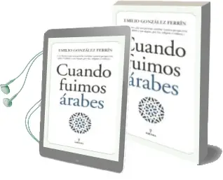 Descargar AudioLibro Cuando Fuimos Árabes de Emilio Gonzalez Ferrin año 2018