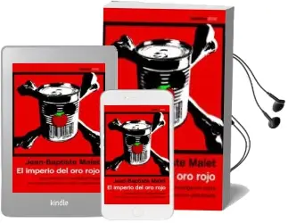 Descargar AudioLibro El Imperio del oro Rojo: Una Apasionante Investigacion Sobre las Consecuencias del Consumo Globalizado de Jean Baptiste Malet año 2018
