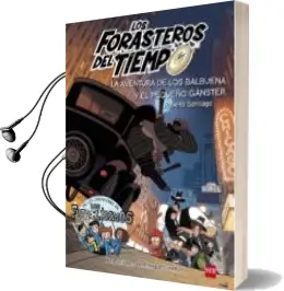 Descargar AudioLibro Aventura de los Balbuena y el Pequeño Gánster :Los Forasteros del Tiempo 5 de Roberto Santiago año 2018