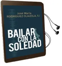 Descargar AudioLibro Bailar con la Soledad de Jose Maria Rodriguez Olaizola año 2018