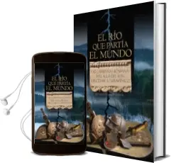Descargar AudioLibro El rio que Partia el Mundo: Las Campañas Romanas mas Alla del rin de Arturo Galindo Garcia año 2018
