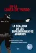 AudioLibro En la Linea de Fuego: La Realidad de los Enfrentamientos Armados (5ª Ed.) de Ernesto Perez Vera