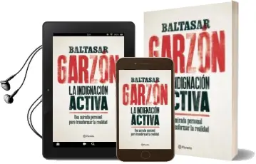 Descargar AudioLibro La Indignacion Activa: Una Mirada Personal para Transformar la Realidad de Baltasar Garzon año 2018