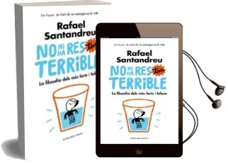 Descargar AudioLibro No hi ha res tan Terrible: La Filosofia Dels més Forts i Feliços de Rafael Santandreu año 2018