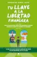 AudioLibro Tu Llave a la Libertad Financiera: Todo lo que Necesitas Saber para Alcanzar la Libertad Financiera de Esmeralda Gomez Lopez