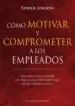 AudioLibro Como Motivar y Comprometer a los Empleados de Patrick Lencioni