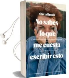 Descargar AudioLibro No Sabes lo que me Cuesta Escribir Esto: La Historia de Como Recupere el Lenguaje de Olivia Rueda año 2018