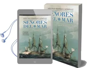 Descargar AudioLibro Señores del Mar: Los Grandes y Olvidados Capitanes de la Real Armada de Agustin R. Rodriguez Gonzalez año 2018