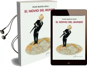 Descargar AudioLibro El Novio del Mundo de Felipe Benitez Reyes año 2018