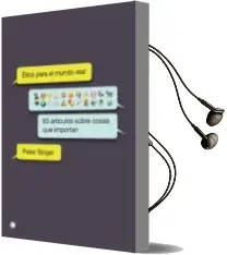 Descargar AudioLibro Etica para el Mundo Real: 83 Articulos Sobre Cosas que Importan de Peter Singer año 2018