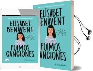 Descargar AudioLibro Fuimos Canciones (Canciones y Recuerdos 1) de Elisabet Benavent año 2018