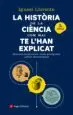 AudioLibro La Historia de la Ciencia com mai te l han Explicat: Moments Excepcionals, Ments Prodigioses i Grans Descobriments de Ignasi Llorente