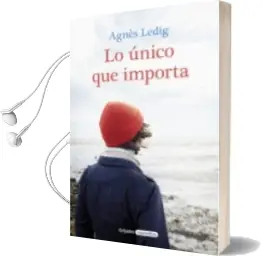 Descargar AudioLibro Lo Único que Importa de Agnes Ledig año 2018