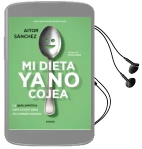 Descargar AudioLibro Pack mi Dieta ya no Cojea: La Guia Practica para Comer Sano sin Complicaciones de Aitor Sanchez Garcia año 2018