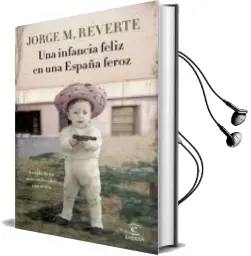 Descargar AudioLibro Una Infancia Feliz en una España Feroz: La Vida de un Niño en los Años Cincuenta de Jorge M. Reverte año 2018
