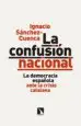 AudioLibro La Confusion Nacional: La Democracia Española Ante la Crisis Catalana de Ignacio Sanchez Cuenca