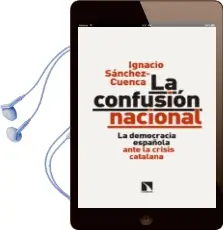 Descargar AudioLibro La Confusion Nacional: La Democracia Española Ante la Crisis Catalana de Ignacio Sanchez Cuenca año 2018