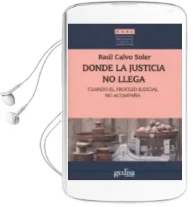 Descargar AudioLibro Donde la Justicia no Llega: Cuando el Proceso Judicial no Acompaña de Raul Calvo Soler año 2018