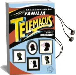 Descargar AudioLibro La Extraordinaria Familia Telemacus de Daryl Gregory año 2018