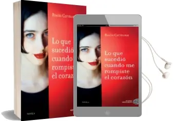 Descargar AudioLibro Lo que Sucedió Cuando me Rompiste el Corazón de Rocio Carmona año 2018