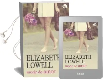 Descargar AudioLibro Morir de Amor de Elisabeth Lowell año 2018